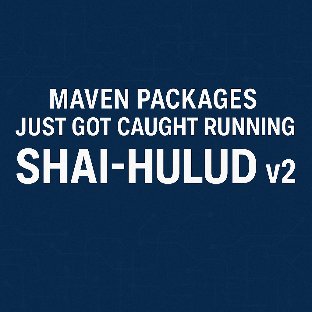 Maven Package Just Got Caught Running Shai-Hulud v2
